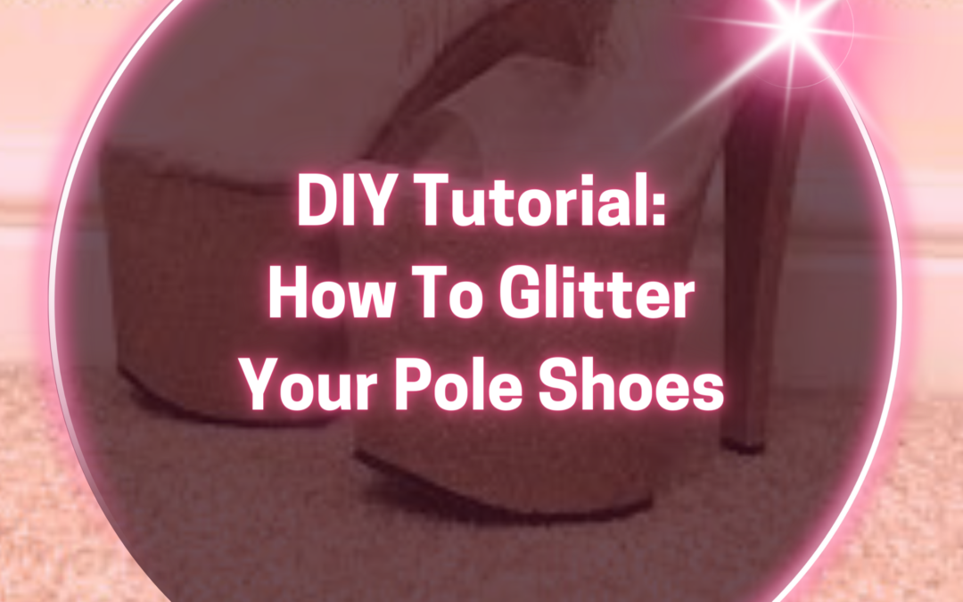 DIY Tutorial: How to Glitter Your Pole Shoes
