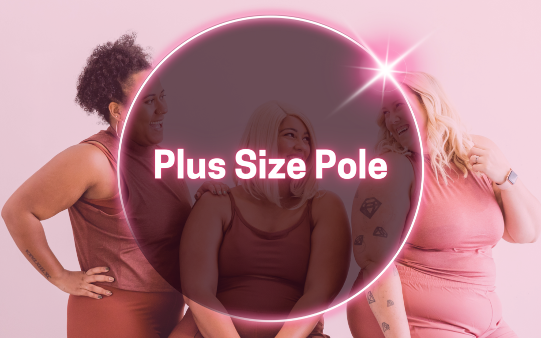How we adapt our teaching to plus size pole students