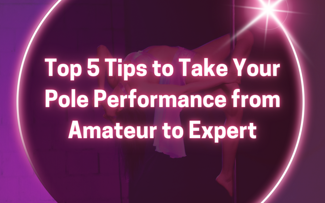 Guest Post: Top 5 Tips to Take Your Pole Performance from Amateur to Expert