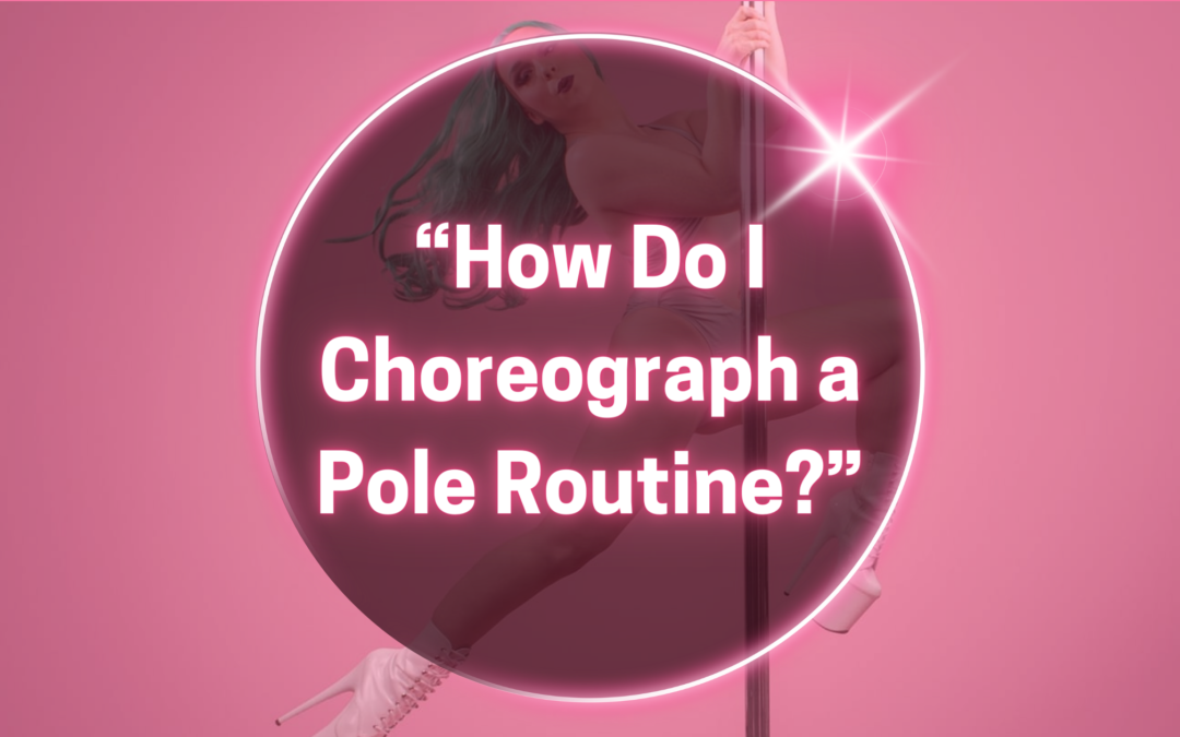 How Do I Choreograph A Pole Routine?