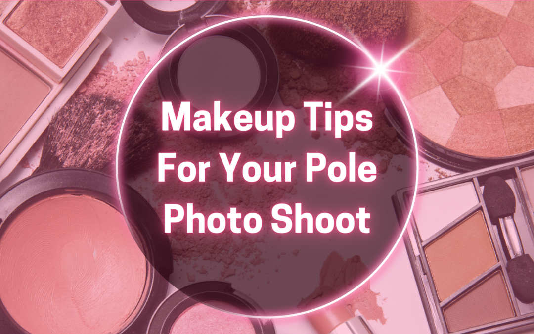 top makeup tips for your pole photo shoot