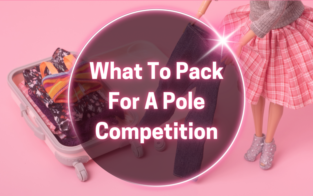 what to pack for a pole competition