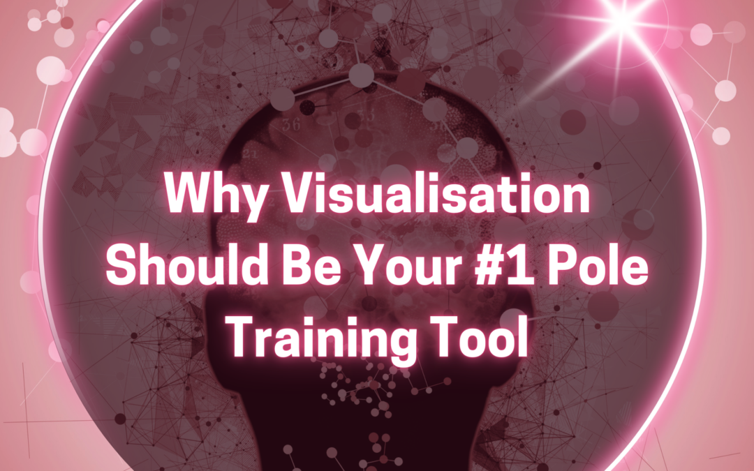 Why Visualisation Should Be Your #1 Pole Training Tool